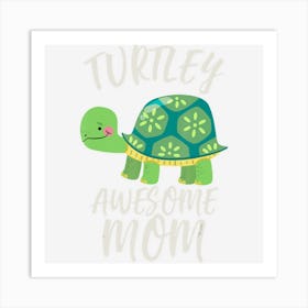 Cute Turtle Mom Turtley Awesome Gift Art Print