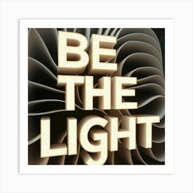 Be The Light 4 Art Print