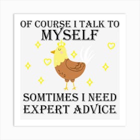 Hot Trend Of Course I Talk To Myself Sometimes I Need Art Print