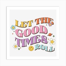 Let The Good Times Roll Art Print