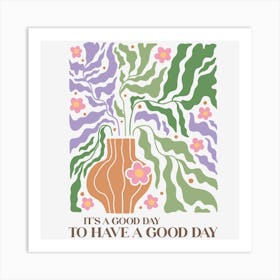 It'S A Good Day To Have A Good Day Art Print