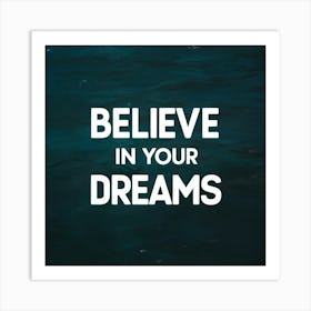 Believe In Your Dreams 2 Art Print