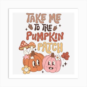 Take Me To The Pumpkin Patch Art Print