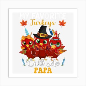 My Favorite Turkeys Call Me Papa Matching Thanksgiving Art Print