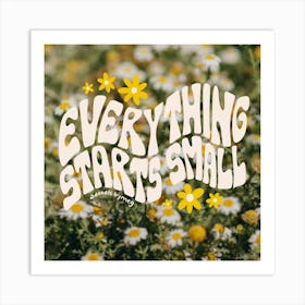 Everything Starts Small Square Art Print