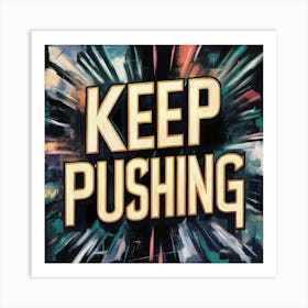 Keep Pushing 2 Art Print