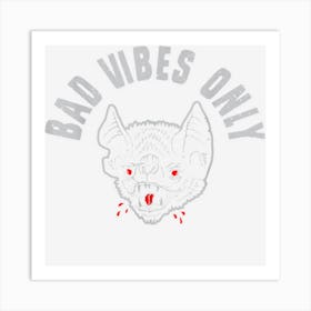 Bad Vibes Only Funny Halloween Vampire Bat Spooky Art Print