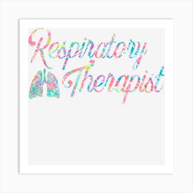 Respiratory Therapist Rt Care Week Colorful Art Print