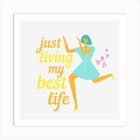 Just Living My Best Life Art Print