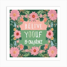 Believe Yourself Is Enough Art Print