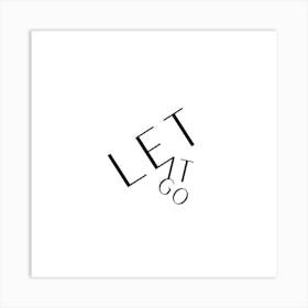 Let It Go Inspirational Quote Black and White Art Print