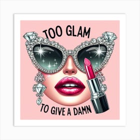 Too Glam To Give A Damn Art Print