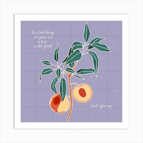 Peaches Don’T Quit Art Print