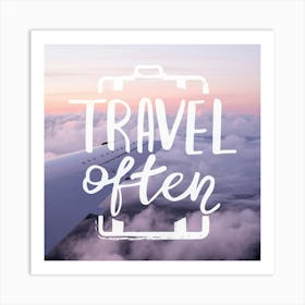 Travel Often - Motivational Wanderlust Quotes Art Print