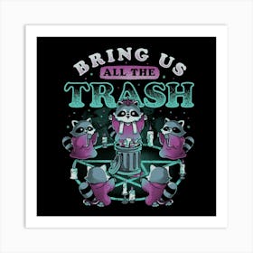 Bring Us All The Trash - Funny Cute Magic Ritual Raccoon Gift Art Print