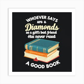 Diamonds Are A Gift Best Friend Never Read A Good Book Art Print