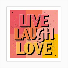 Live Laugh Love 1 Art Print