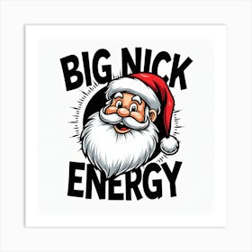 Big Nick Energy Art Print