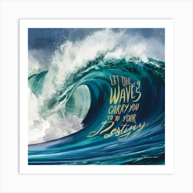 Let The Waves Carry You To Your Destiny Art Print