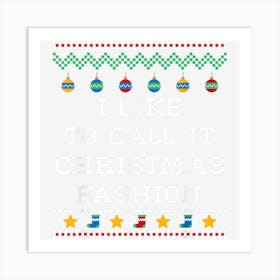 I Like To Call It Christmas Fashion Sarcastic Xmas Sarcasm Art Print