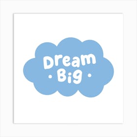 Dream Big Art Print