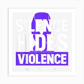 Silence Hides Violence Domestic Violence Awareness Ribbon Art Print