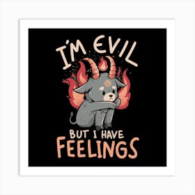 Im Evil But I Have Feelings Square Art Print