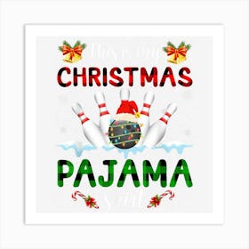 This Is My Christmas Pajama Santa Bowling Xmas Lights Art Print