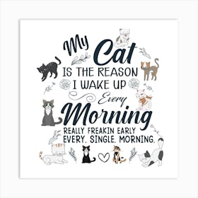 My Cat Is The Reason I Wake Up Every Morning Art Print