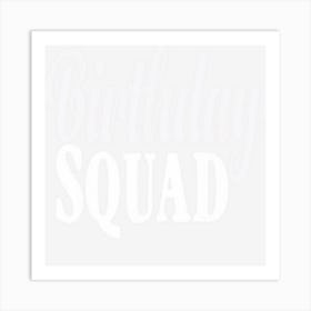 Birthday Squad Birthday Squad Gift Art Print