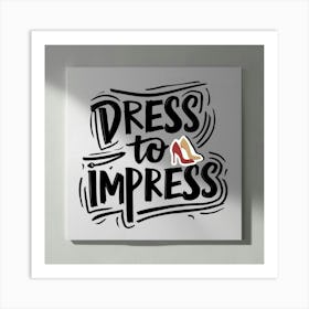 Dress To Impress Art Print