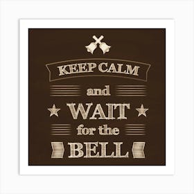 keep calm and wait for the bell poster. Art Print