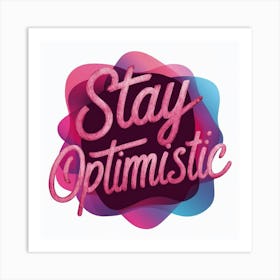 Stay Optimistic Art Print