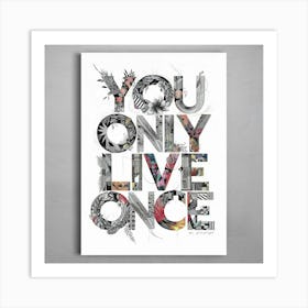 You Only Live Once Art Print