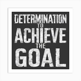 Determination To Achieve The Goal Art Print