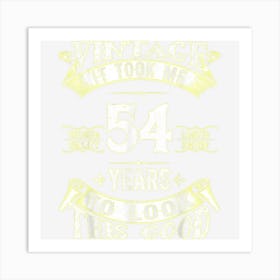 It Took Me 54 Years To Look This Good 1968 Old 54th Birthday Art Print