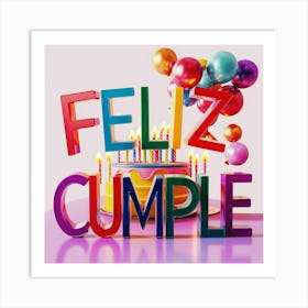 Feliz cumple and Feliz cumpleaños sign means Happy Birthday in Spanish language, Birthday party celebration gift with birthday cake candle colorful balloons best congratulation over light background wall artFeliz Cumple 9 Art Print