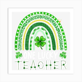 Trending One Lucky Teacher Rainbow St Patrickâ€™S Day Art Print