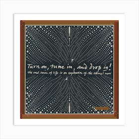 Turn On, Tune In, Drop In Art Print