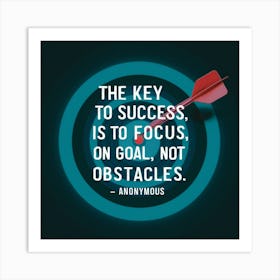Key To Success Is To Focus On Goal, Not Obstacles Art Print