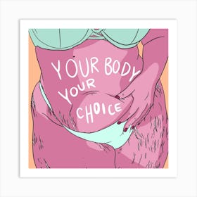 Your body Your Choice Art Print