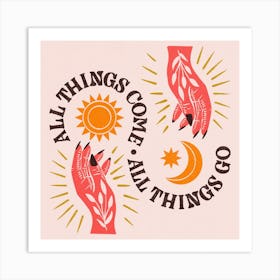 All Things Come All Things Go Square Art Print