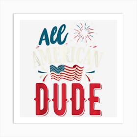 Limited Edition Mens All American Dude 4th Of July Boys Men Art Print