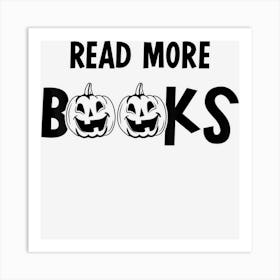 Funny Read More Books Design Pumpkin Teaching Halloween Art Print