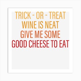 Trick Or Treat Wine Is Neat Give Me Halloween Day Art Print