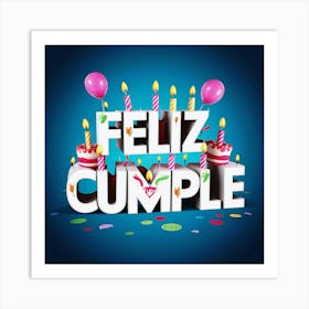 Feliz cumple and Feliz cumpleaños sign means Happy Birthday in Spanish language, Birthday party celebration gift with birthday cake candle colorful balloons best congratulation over light background wall artFeliz Cumple 12 Art Print