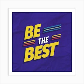 Be The Best 2 Art Print