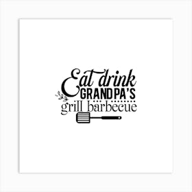 Eat Drink Grandpa'S Grill Barbecue Art Print