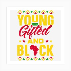 Young Gifted & Black African Pride Black History Art Print