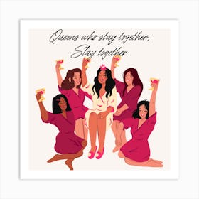 Queens stay together Art Print